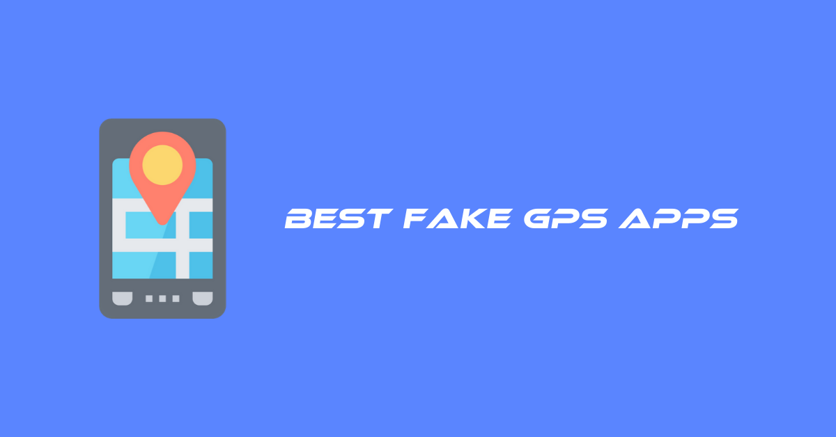 Best Fake GPS Apps
