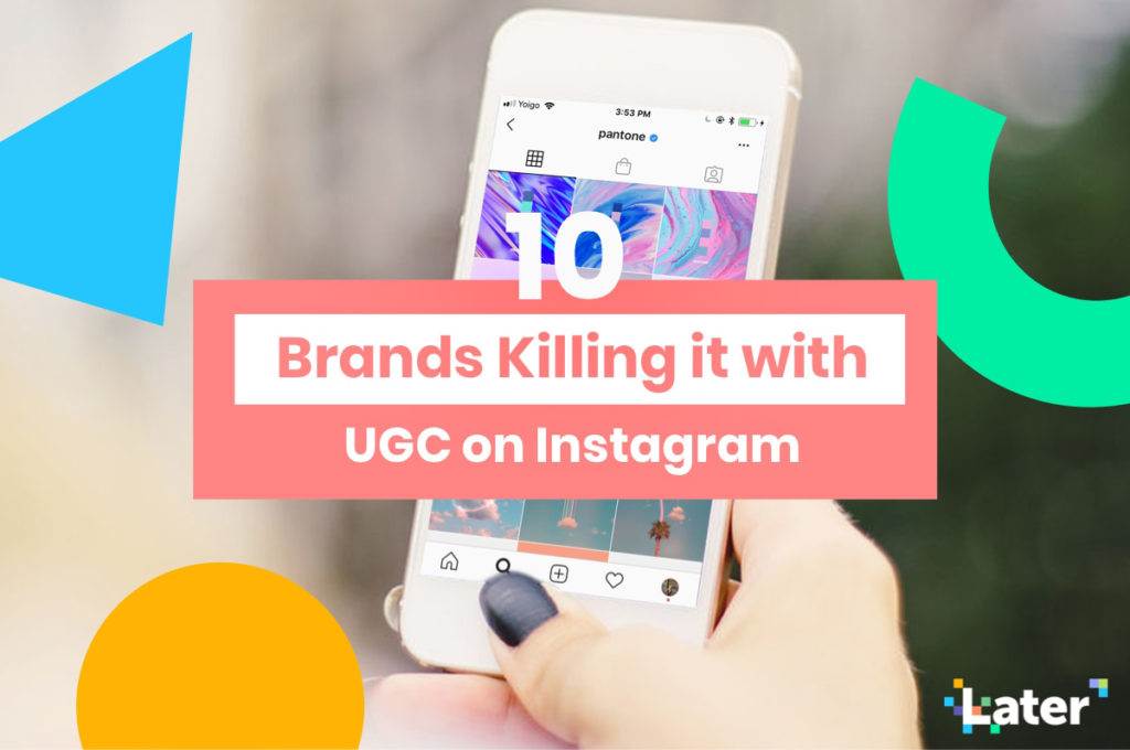 10 علامات تجارية تقتلها باستخدام محتوى أنشأه المستخدمون في UGC Instagram 