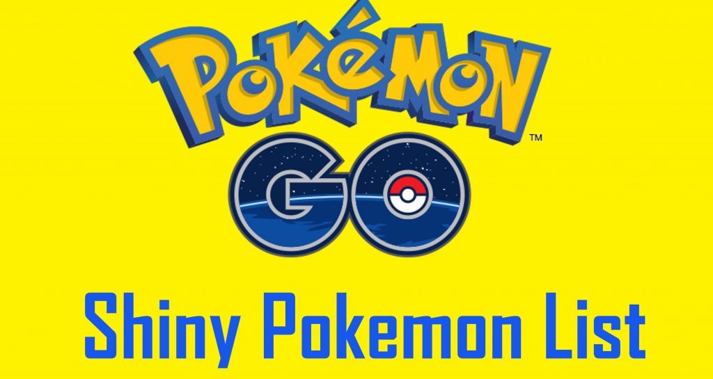 Update Pokemon Go To List Of All Shiny Pokemon Released So Far
