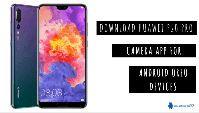 Скачать приложение камеры Huawei P20 Pro для устройств Android Oreo 2