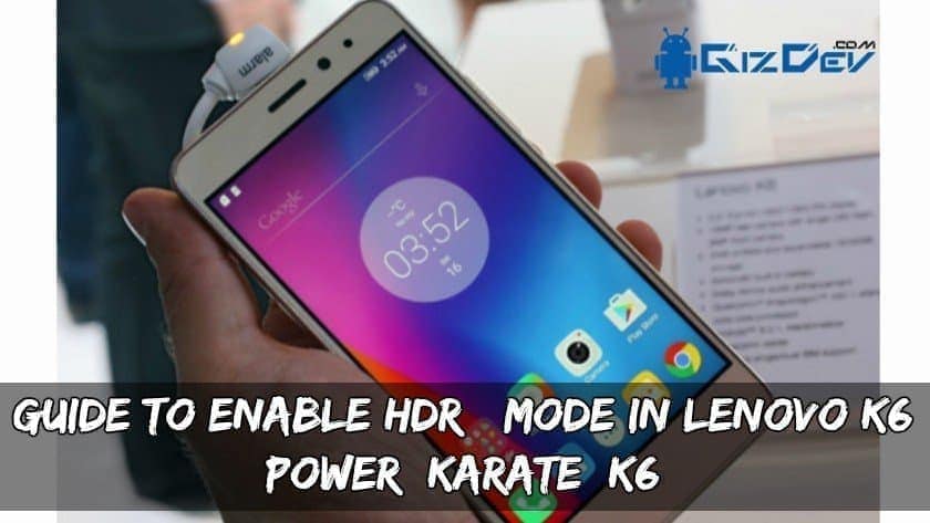 Panduan untuk mengaktifkan mode HDR + pada Lenovo K6 Power / Karate / ... 7