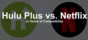 Hulu Plus vs Netflix: ¿Cuál es mejor para ti?