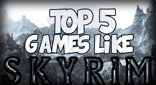 5 Best Games Like Skyrim of 2019