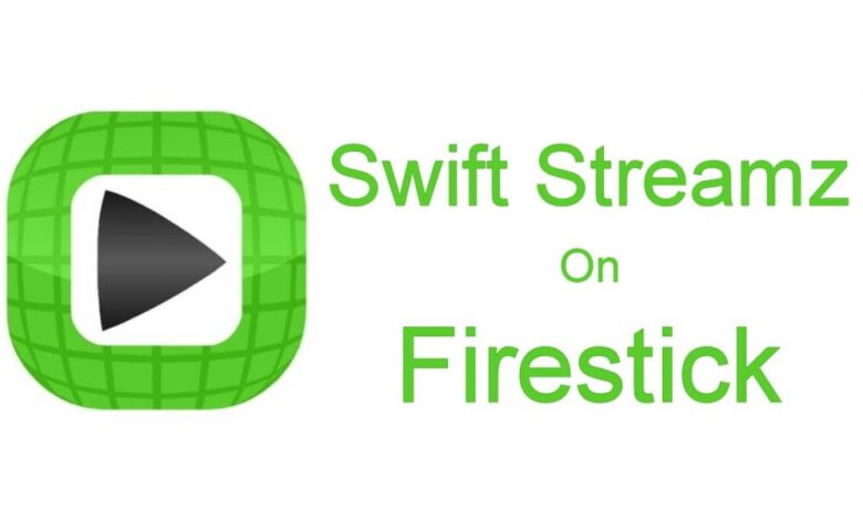 Swift Streamz on Firestick