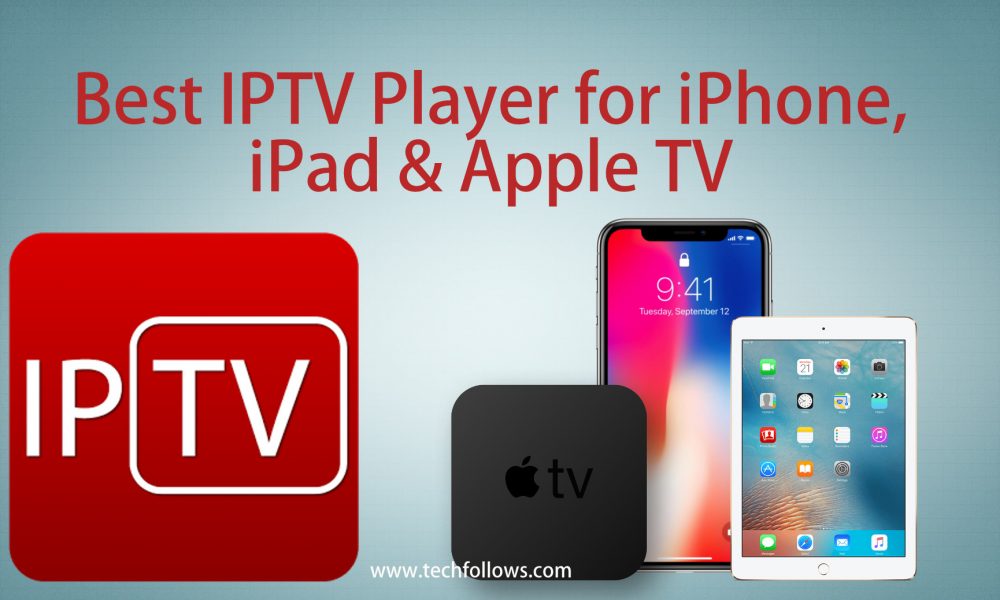 El mejor reproductor de IPTV para iPhone, iPad y Apple televisión en 2022