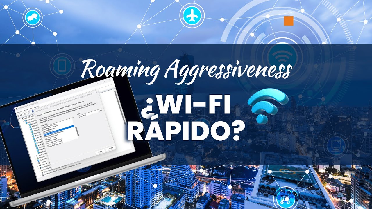 Agresividad de itinerancia wifi: 7 claves para optimizarla