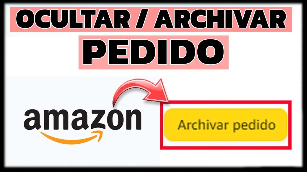Amazon pedidos archivados: 7 formas de gestionarlos fácilmente