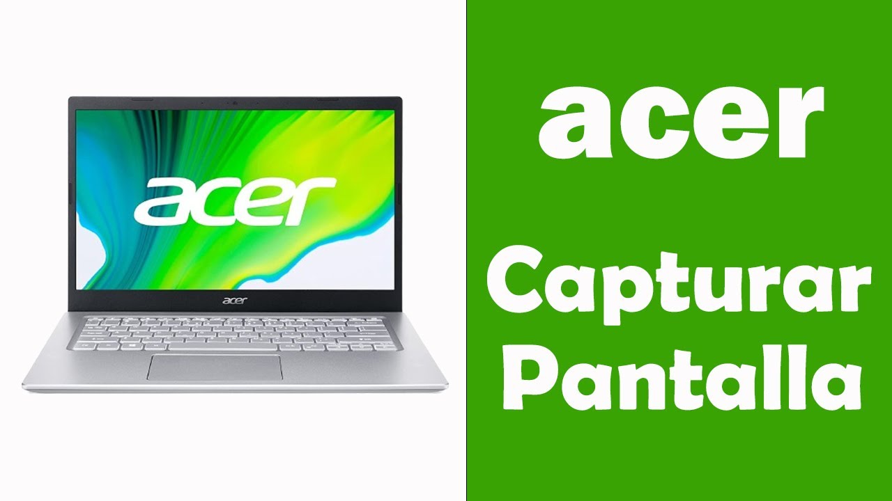 Captura de pantalla Acer: 7 pasos sencillos para lograrlas
