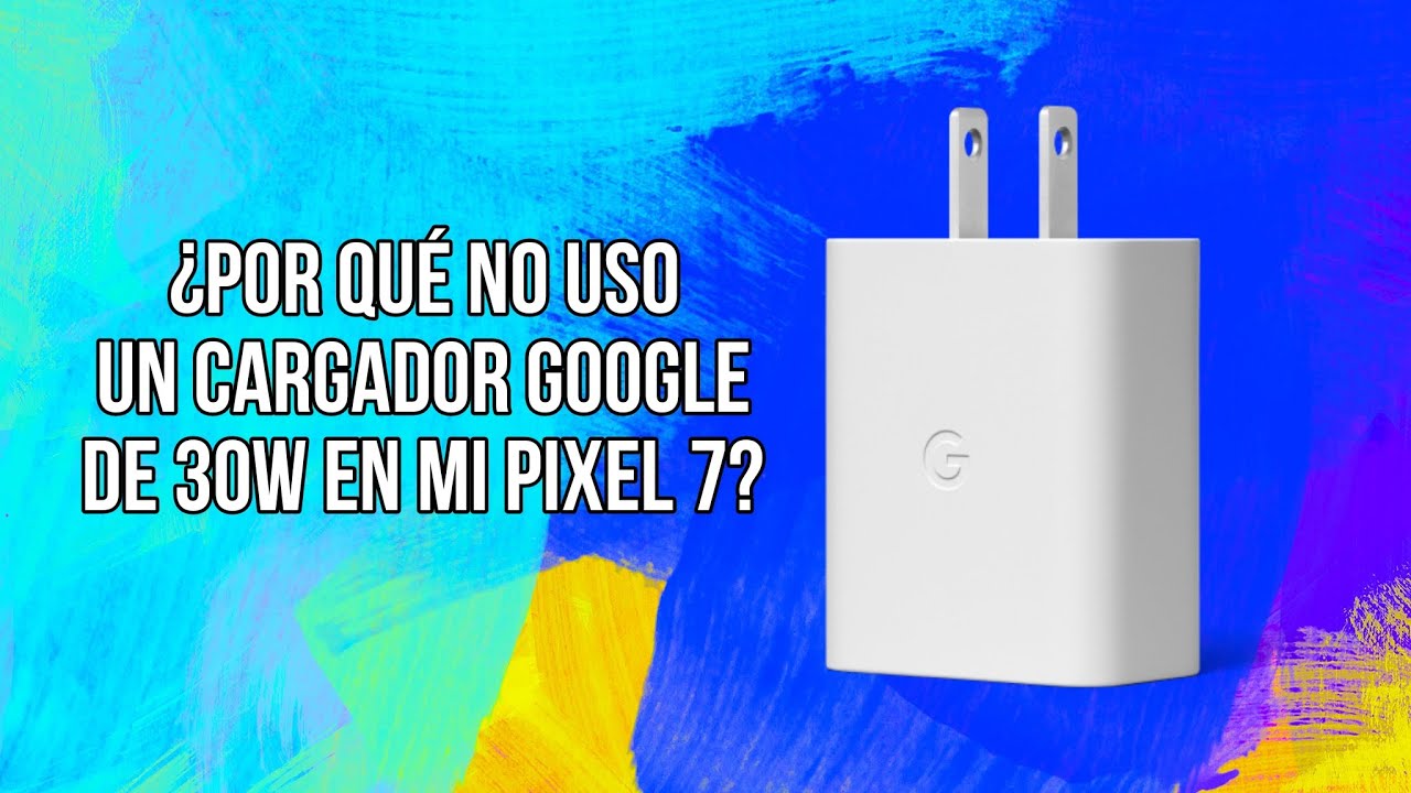 Cargador para Pixel 7a: 5 aspectos que debes considerar