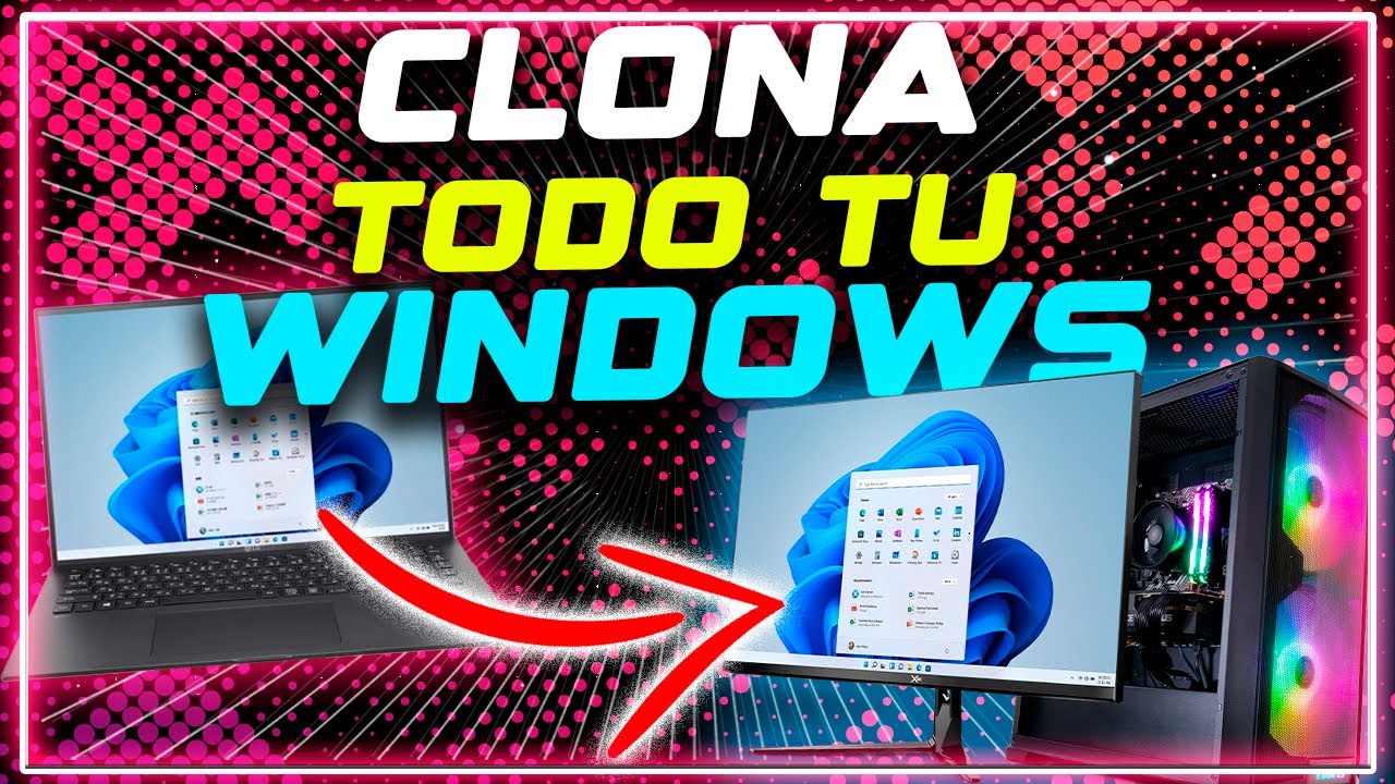 Clonar Windows 11: 7 pasos sencillos para lograrlo rápido