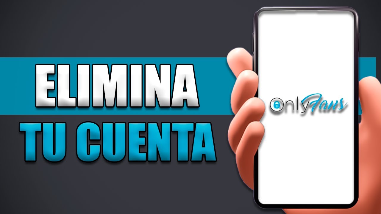 Como borrar cuenta OnlyFans: 5 pasos sencillos y rápidos