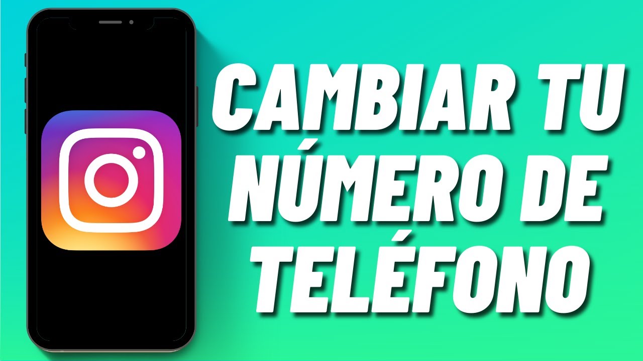 Como cambiar de número en Instagram: 5 pasos sencillos y rápidos