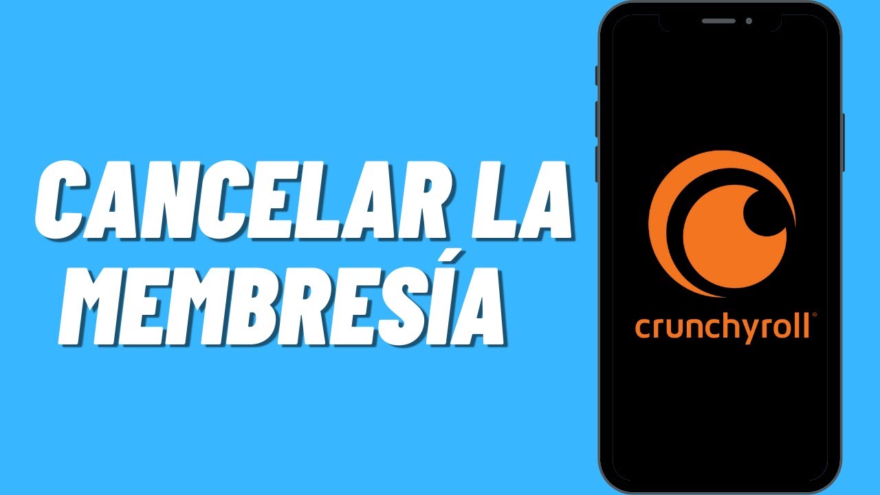 Cómo cancelar la suscripción de Crunchyroll: 5 pasos fáciles