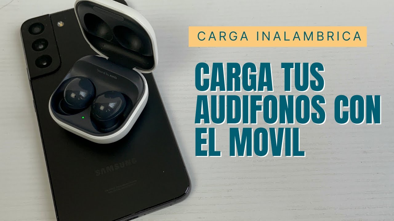 Como cargar los Galaxy Buds sin estuche: 5 métodos sencillos