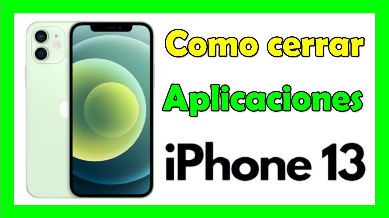 Como cerrar apps en iPhone 13: 5 pasos sencillos y rápidos