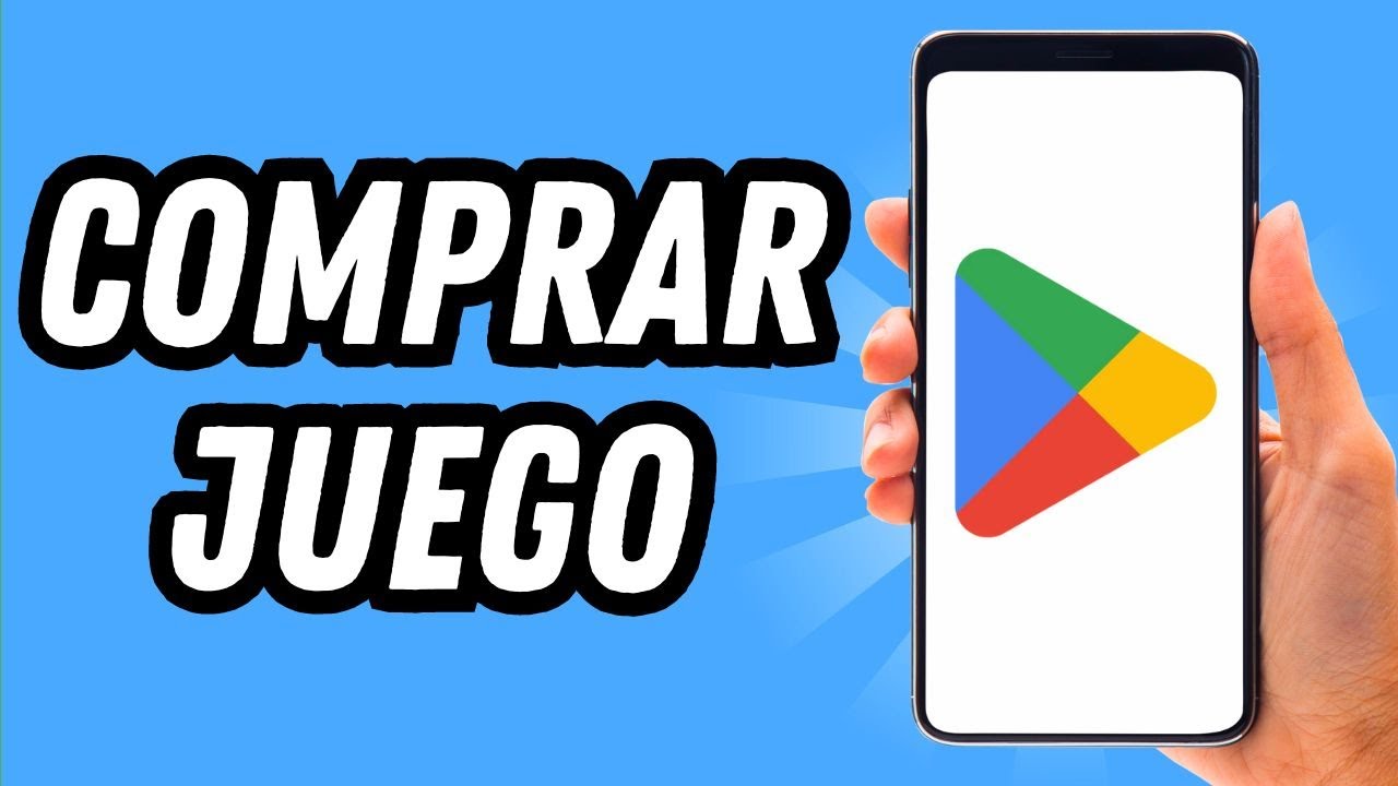 Como comprar un juego en Play Store: 5 pasos sencillos 2025