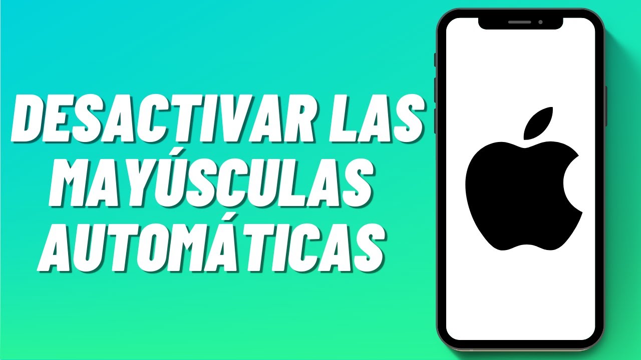 Como desactivar las mayúsculas en iPhone: 5 pasos sencillos