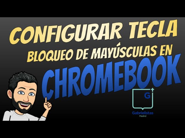 Cómo poner bloq mayus en Chromebook: 5 pasos sencillos para hacerlo