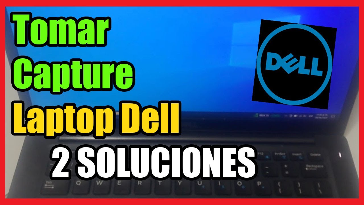 Como tomar captura de pantalla en laptop Dell: 5 pasos sencillos