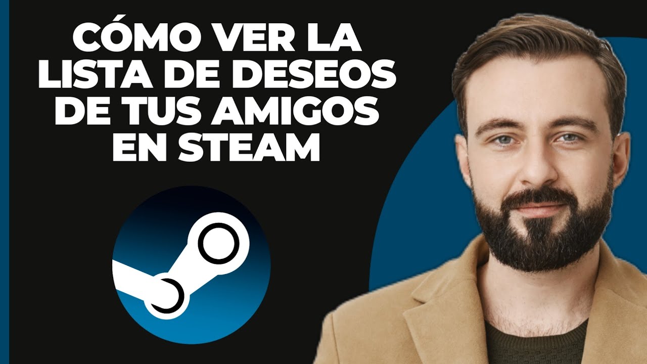 Como ver la lista de deseados de un amigo en Steam: 5 pasos fáciles