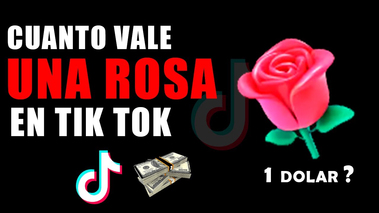 Cuanto vale una rosa de TikTok: 5 datos que debes saber