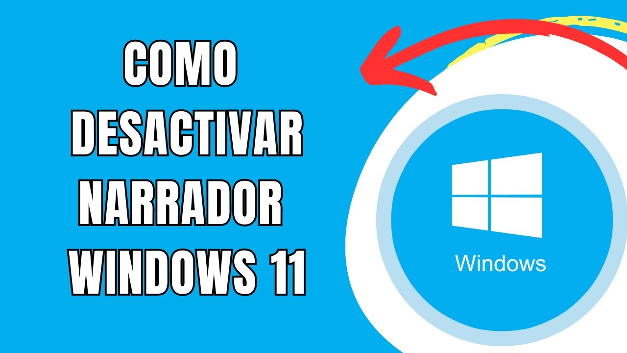 Desactivar narrador Windows 11: 5 pasos para hacerlo fácil