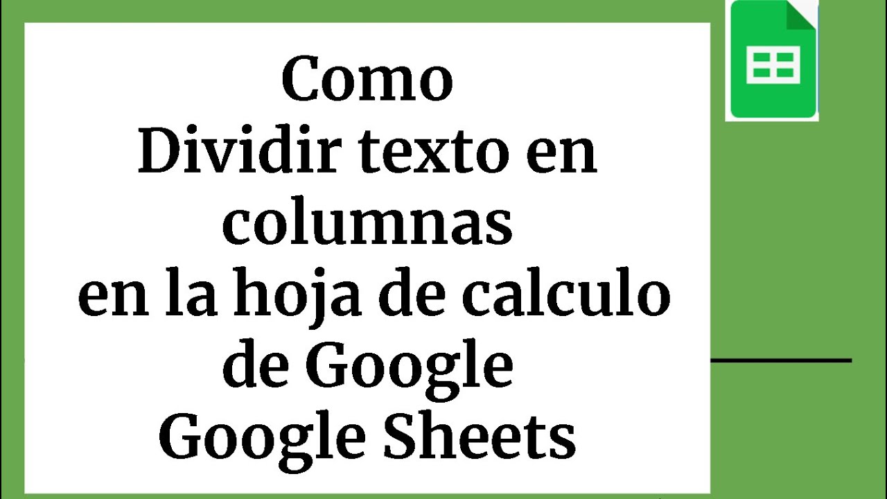 Dividir texto en columnas Google Sheets: 7 tips imprescindibles