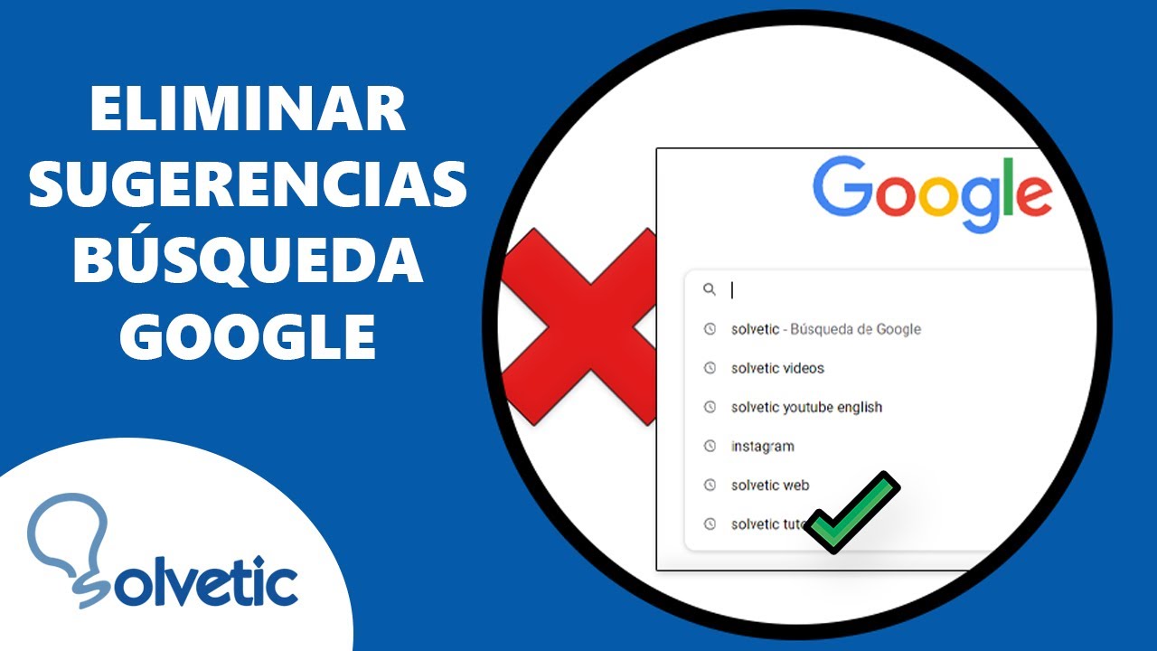 Eliminar sugerencias de búsqueda Google: 7 pasos sencillos para lograrlo