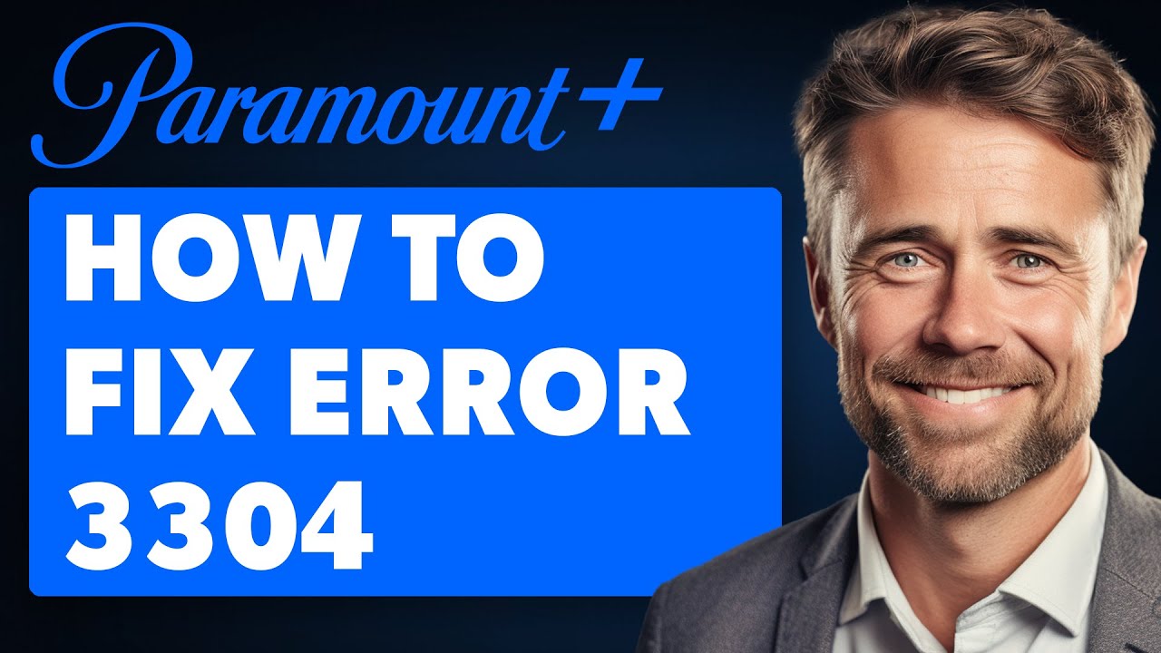 Error 3304 Paramount: 7 soluciones rápidas para tu problema