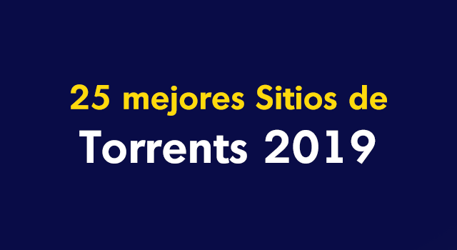 Los 25 mejores Sitios de Torrents con espejos 2019
