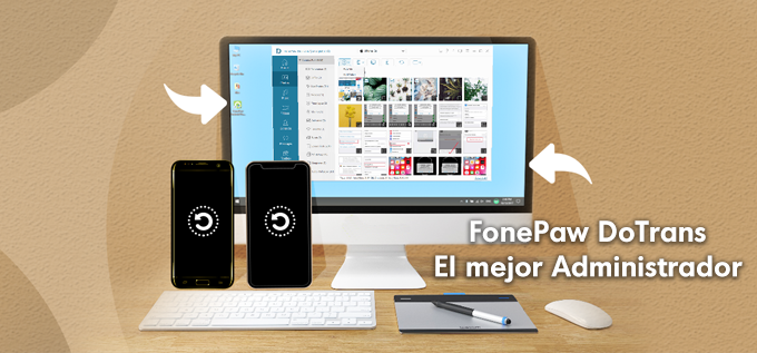 FonePaw DoTrans: El mejor administrador para Transferir datos en Teléfonos 2019