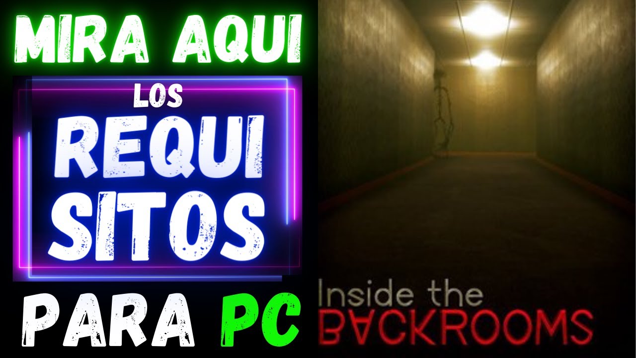 Inside the backrooms requisitos: 7 claves para sobrevivir en 2025