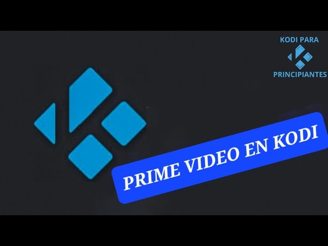 Instalar Prime Video en Kodi: 7 pasos sencillos para 2025