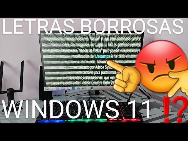 Letras borrosas Windows 11: 7 soluciones rápidas y efectivas
