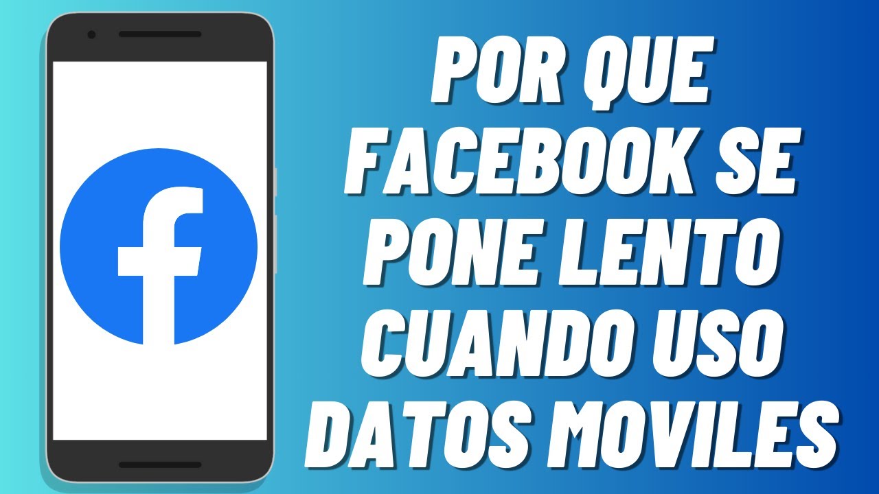 Porque Facebook está lento: 5 razones y soluciones efectivas
