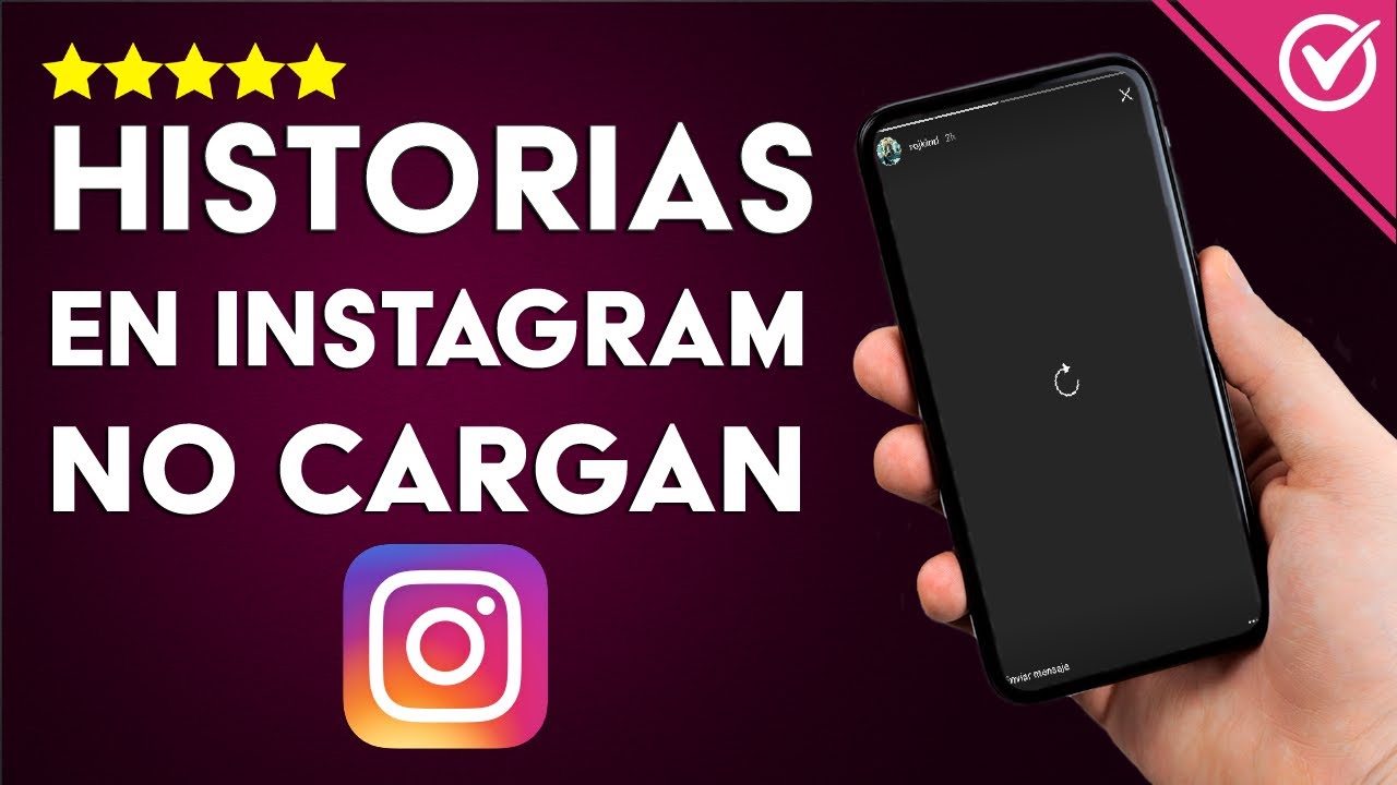 Porque no me cargan las historias de Instagram: 5 soluciones rápidas