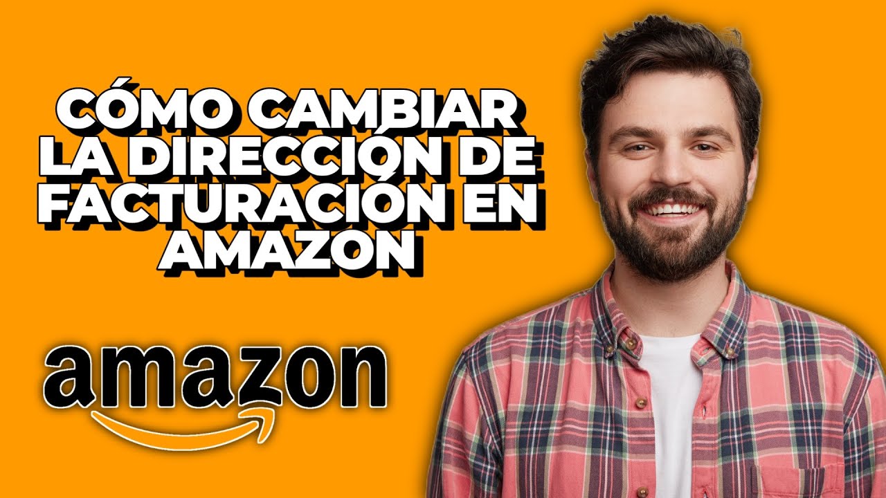 ¿Qué es dirección de facturación Amazon? 5 claves para entenderla en 2025