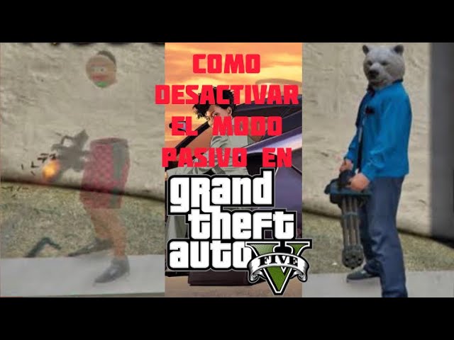 Quitar modo pasivo GTA V: 5 pasos para hacerlo fácil y rápido