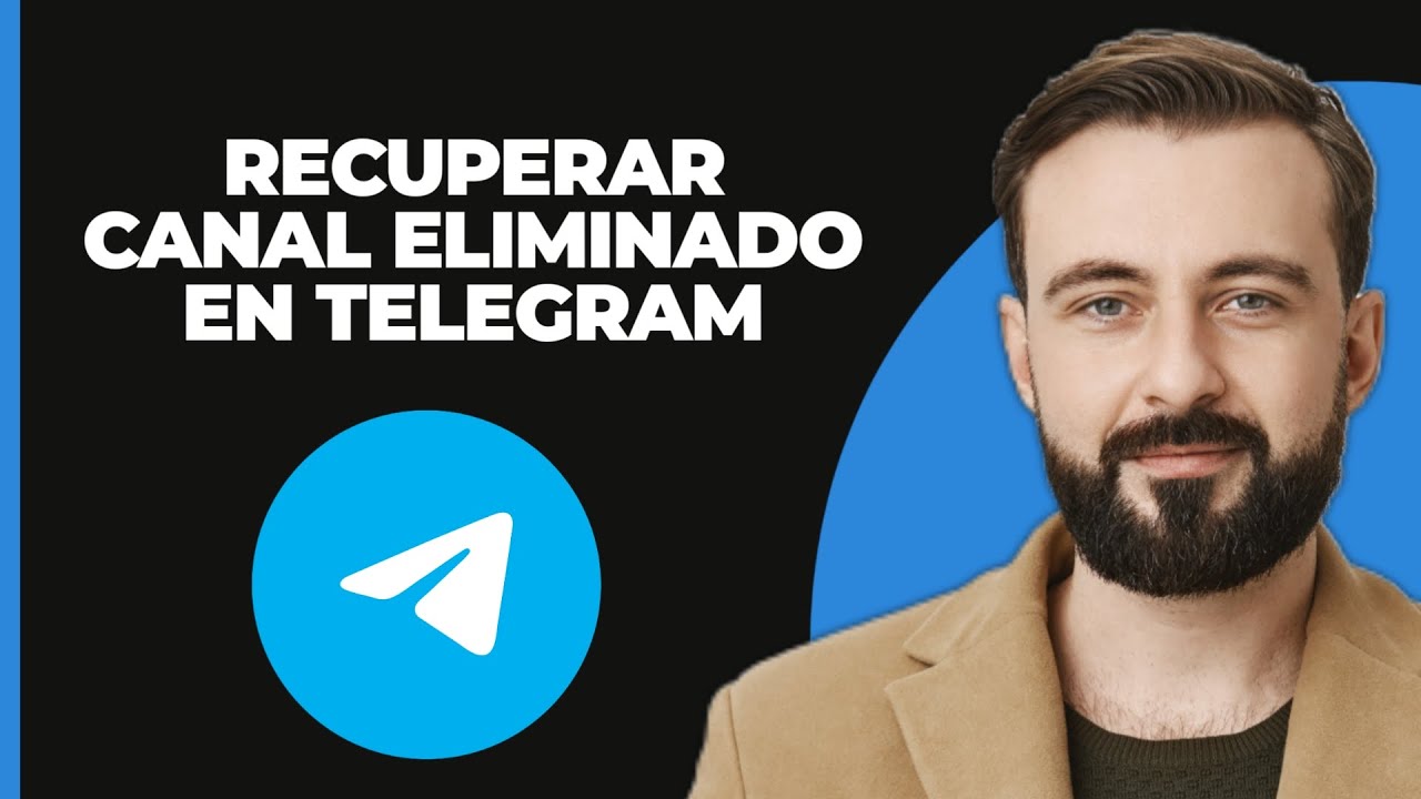 Recuperar canal borrado Telegram: 5 pasos para lograrlo fácil