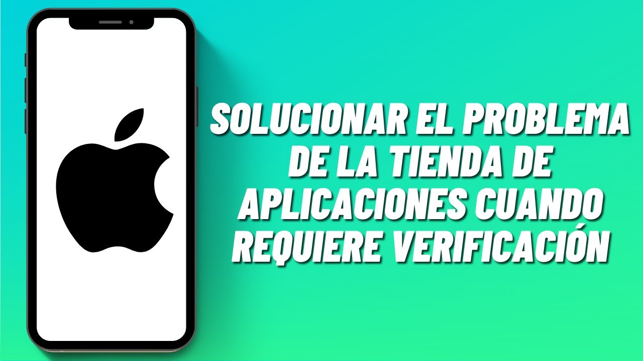 Se requiere verificación App Store: 7 pasos para solucionarlo
