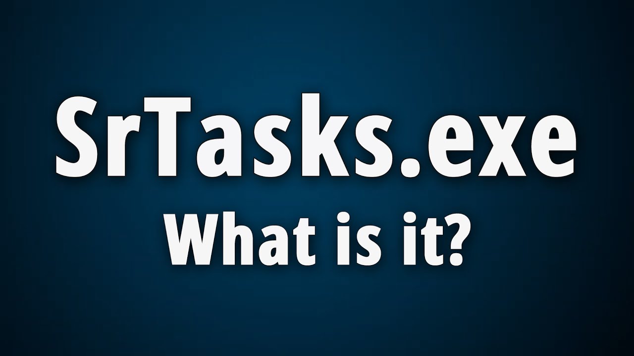Srtasks.exe: 5 pasos para solucionarlo en 2025 sin complicaciones